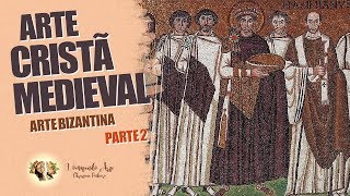 HISTÓRIA DA ARTE  ARTE CRISTÃ MEDIEVAL  ARTE BIZANTINA PARTE 2 [upl. by Lydnek665]