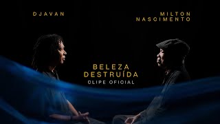 Djavan e Milton Nascimento  Beleza Destruída Clipe Oficial [upl. by Rockel]