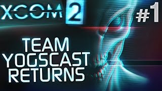 XCOM 2 Team Yogscast Returns 1  Vigilo Confido [upl. by Linnie8]