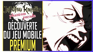 🎮Découverte du jeu Mobile PREMIUM  ►JUJUTSU KAISEN PHANTOM PARADE [upl. by Yelsnya500]