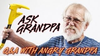 Ask Grandpa  QampA W Angry Grandpa [upl. by Arlee950]