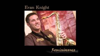 Reminiscence Evan Knight [upl. by Nosna]