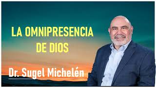 La Omnipresencia de Dios  Ps Sugel Michelén [upl. by Dib]