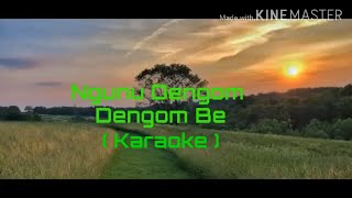 Ngunu Dengom Dengom Be Karaoke with Lyrics  Galo Song [upl. by Dewey]