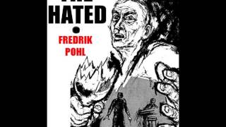 The Hated  Frederik Pohl [upl. by Kingsbury843]