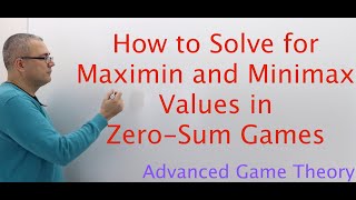 AGT1E5 Game Theory How to Solve for Maximin and Minimax Values in ZeroSum Games [upl. by Malloch]