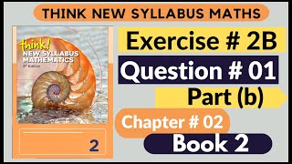 Exercise 2B Question no 1 Part b Think New Syllabus Mathematics 8th Edition Solutions Book 2  D2 [upl. by Venezia312]