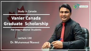 Vanier Canada Graduate Scholarships  For PhD  Lecture 130  Dr Muhammad Naveed [upl. by Deeanne]