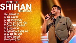 BEST OF SHIHAN MIHIRANGA ශිහාන මිහිරන්‍ග ගේ ජනප්‍රියතම ගීත එක පෙලට  🤍💐🎤 [upl. by Aivital]