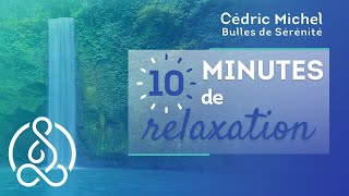 🎧 10 min de RELAXATION avec Cédric Michel 🎙 [upl. by Karlyn]