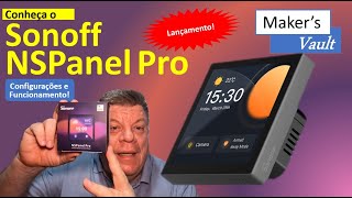 Sonoff NSPanel Pro Conheça esse lançamento  Review das Configurações e Funcionamento [upl. by Mylo]