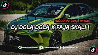 DJ DOLA DOLA X FAJA SKALI  FULLBASS VIRAL TIKTOK [upl. by Lala757]