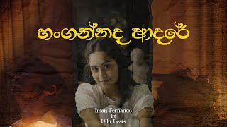 Iman Fernando ft DILUBeats  Hangannada Adare ඔබ ගාව නවතින චේතනා Official Music Video [upl. by Silrak]