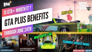 Is GTA Worth It This Month’s GTA Plus Benefits Ends June 24th In GTA 5 Online amp SUMMER UPDATE [upl. by Gereld]