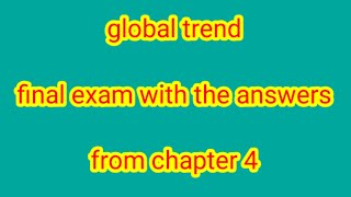 global trend chapter 4 final exam with the answers and explanation [upl. by Seek]