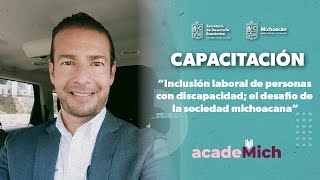 Inclusión laboral de personas con discapacidad el desafío de la sociedad michoacana [upl. by Eanrahs]