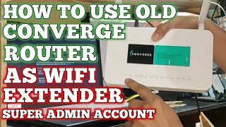 HOW TO USE OLD CONVERGE ROUTER AS WIFI EXTENDER  TUTORIAL SUPER ADMIN ACCOUNT  JAYSON PERALTA TECH [upl. by Airrat]