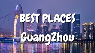 BEST PLACES TO VISIT IN GUANGZHOU CHINA [upl. by Aleet]