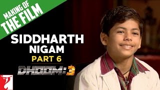 Making Of The Film  DHOOM3  Part 6  Sidhharth Nigam  Aamir Khan [upl. by Naujik148]