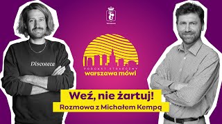 Warszawa mówi „Weź nie żartuj” Rozmowa z Michałem Kempą [upl. by Keily]