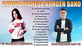 Andika Mahesa Kangen Band Full Album 2023  Jauh Sebelum Ada Kamu Tak Rela [upl. by Yarehs575]