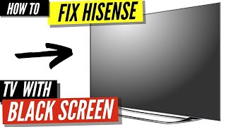 How To Fix a Hisense TV Black Screen [upl. by Wojcik]