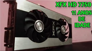 RADEON XFX HD 7750 em 2023 em 4 GAMES  Placa de vídeo com 11 anos de idade [upl. by Clawson]