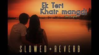 Ek teri kair mangdi  Lyrics   SlowedReverb  🎶 [upl. by Geraint]