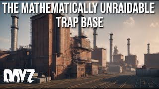 The UNRAIDABLE Trap Base On DayZ [upl. by Feetal]