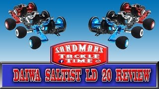 Sandmans Tackle Time Daiwa Saltist LD 20 HSH Review [upl. by Seline849]