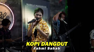 KOPI DANGDUT  FAHMI SAHAB  Cover by Nabila Maharani with NM BOYS [upl. by Nydroj]