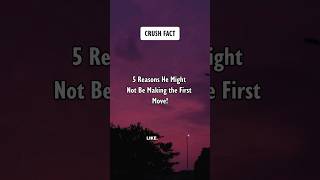 5 Reasons He Might Not Be Making the First Move Crush Facts shorts psychologyfacts [upl. by Akihsat]