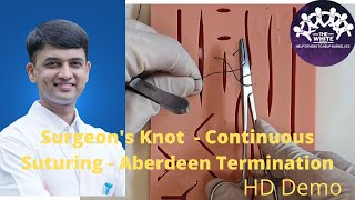 Surgeons Knot  Continuous Suturing  Aberdeen Termination HD Demo [upl. by Ordnasela982]