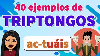 40 Ejemplos de Triptongos I Triptongos I FÁCILES Y SENCILLOS I En 1 MINUTO [upl. by Catlaina237]