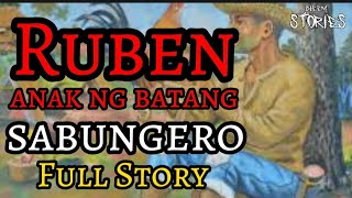 RUBEN ANG ANAK NG BATANG SABUNGERO FULL VERSION  2 Hours Compilation [upl. by Ycul]