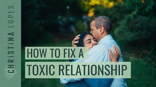 How to Fix a Toxic Relationship [upl. by Eneirda]