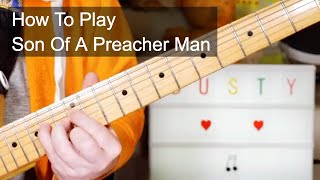 Son Of A Preacher Man Dusty Springfield Guitar Lesson [upl. by Repip]