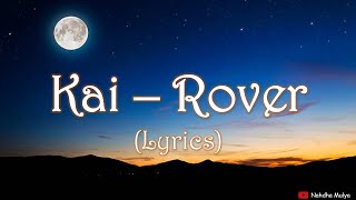 Kai  Rover Lyrics [upl. by Conni]