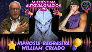 WILLIAM CRIADO 326 P2 HIPNOSIS REGRESIVA ELEVAR TU FRECUENCIA A 5D  AUTOESTIMA AUTOVALORACION [upl. by Azrim]