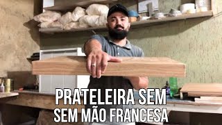 COMO FAZER E INSTALAR PRATELEIRA COM SUPORTE INVISÍVEL SEM MÃO FRANCESA [upl. by Phonsa]