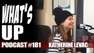 Whats Up Podcast 181 Katherine Levac [upl. by Enytsirk]