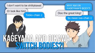 Kageyama and Oikawa switched bodies  haikyuu text video [upl. by Oos]