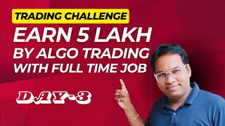 Day3 Trading Challenge of Earning 5 Lakh Through Algo Trading With Full Time Job Vlog [upl. by Aguayo]