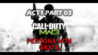 ACT1 Part 3  PERSONA NON GRATA  COD MW3 codmw3callofduty3 callofdutymodernwarfare3 [upl. by Arua169]