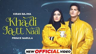 Khadi Jatt Naal Official Video  Kiran Bajwa ft Prince Narula  Latest Punjabi Songs 2024 [upl. by Ahsirat]