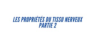 Partie 2 les propriétés du tissu nerveuxles phénomènes électriques en rapport avec linflux nerveux [upl. by Averell]