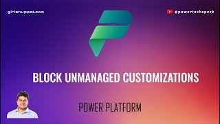 Block Unmanaged Customizations  Power Platform [upl. by Kamin]