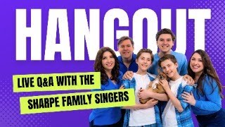 Hangout Live with the Sharpe Family Singers 🥳 [upl. by Crystie532]