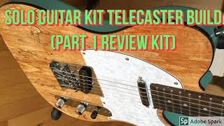 Solo Guitar Kit Telecaster Build Part 1 Review Kit [upl. by Adnaral]