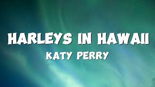 Katy Perry  Harleys In Hawaii Lyrics [upl. by Nyleve443]